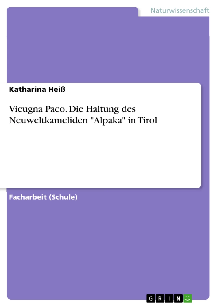 Titel: Vicugna Paco. Die Haltung des Neuweltkameliden "Alpaka" in Tirol