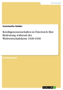 Título: Kreditgenossenschaften in Österreich. Ihre Bedeutung während der Weltwirtschaftskrise 1920-1930