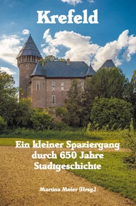 Titel: Krefeld - Ein kleiner Spaziergang durch 650 Jahre Stadtgeschichte