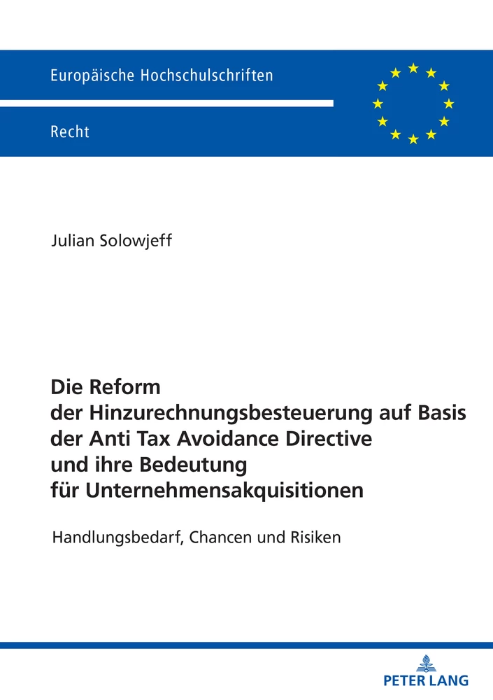 Titel: Die Reform der Hinzurechnungsbesteuerung auf Basis der Anti Tax Avoidance Directive und ihre Bedeutung für Unternehmensakquisitionen