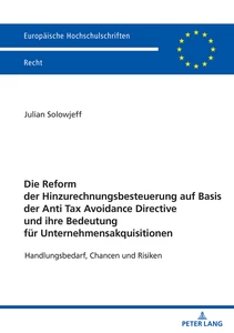 Title: Die Reform der Hinzurechnungsbesteuerung auf Basis der Anti Tax Avoidance Directive und ihre Bedeutung für Unternehmensakquisitionen