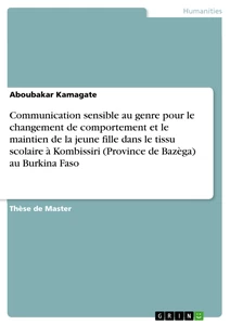 Titre: Communication sensible au genre pour le changement de comportement et le maintien de la jeune fille dans le tissu scolaire à Kombissiri (Province de Bazèga) au Burkina Faso