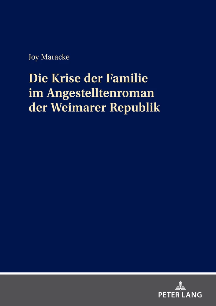 Titel: Die Krise der Familie im Angestelltenroman der Weimarer Republik
