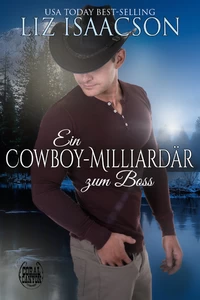 Titel: Ein Cowboy-Milliardär zum Boss