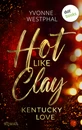 Titel: Hot like Clay: Kentucky Love