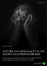 Titel: Hysterie und Weiblichkeit in der deutschen Literatur um 1900. Eine Analyse von Gabriele Reuters "Aus guter Familie. Leidensgeschichte eines Mädchens" (1895)