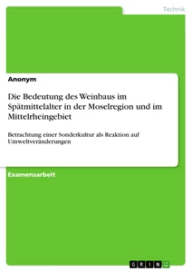 Titre: Die Bedeutung des Weinbaus im Spätmittelalter in der Moselregion und im Mittelrheingebiet