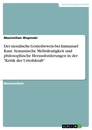 Titel: Der moralische Gottesbeweis bei Immanuel Kant. Semantische Mehrdeutigkeit und philosophische Herausforderungen in der "Kritik der Urteilskraft"