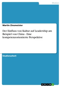 Título: Der Einfluss von Kultur auf Leadership am Beispiel von China - Eine kompetenzorientierte Perspektive