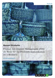 Titel: Product Information Management (PIM) als Basis für die Produktkommunikation im e-Business