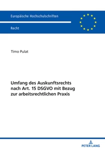 Title: Umfang des Auskunftsrechts nach Art. 15 DSGVO mit Bezug zur arbeitsrechtlichen Praxis