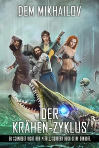 Titel: Der Krähen-Zyklus (Buch 3): LitRPG-Serie