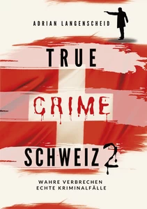Titel: True Crime Schweiz 2