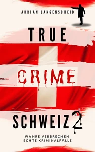 Titel: True Crime Schweiz 2