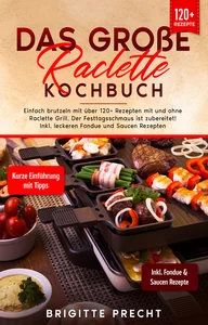 Titel: Das große Raclette Kochbuch