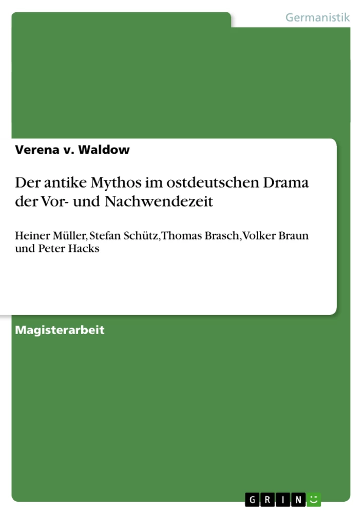Title: Der antike Mythos im ostdeutschen Drama der Vor- und Nachwendezeit