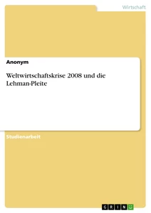 Titre: Weltwirtschaftskrise 2008 und die Lehman-Pleite