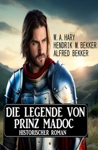 Titel: Die Legende von Prinz Madoc: Historischer Roman
