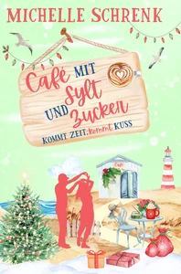 Titel: Café mit Sylt und Zucker: Kommt Zeit, kommt Kuss