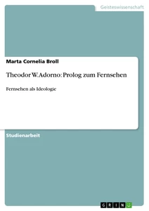 Titel: Theodor W. Adorno: Prolog zum Fernsehen