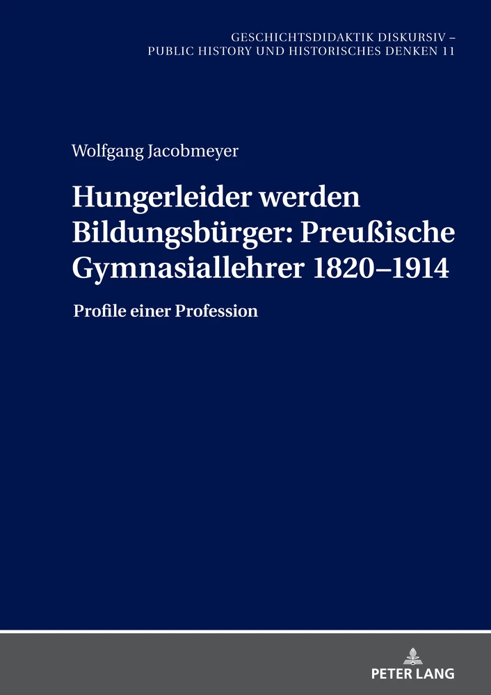 Titel: Hungerleider werden Bildungsbürger: Preußische Gymnasiallehrer 1820–1914