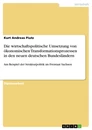 Title: Die wirtschaftspolitische Umsetzung von ökonomischen Transformationsprozessen in den neuen deutschen Bundesländern 