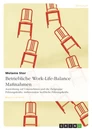 Titre: Betriebliche Work-Life-Balance Maßnahmen