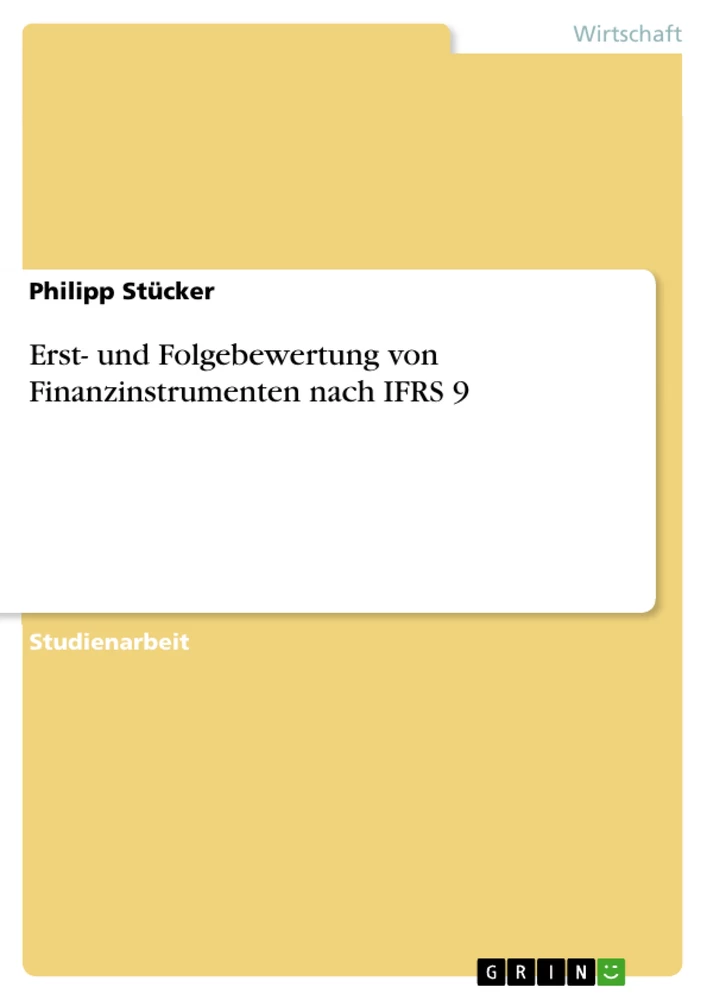Titel: Erst- und Folgebewertung von Finanzinstrumenten nach IFRS 9
