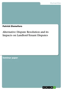 Titel: Alternative Dispute Resolution and its Impacts on Landlord-Tenant Disputes