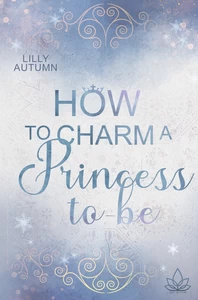 Titel: How to charm a Princess to be