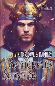 Titel: Vikings, Love & Madness - Band 3 - Des Schicksals Schneide