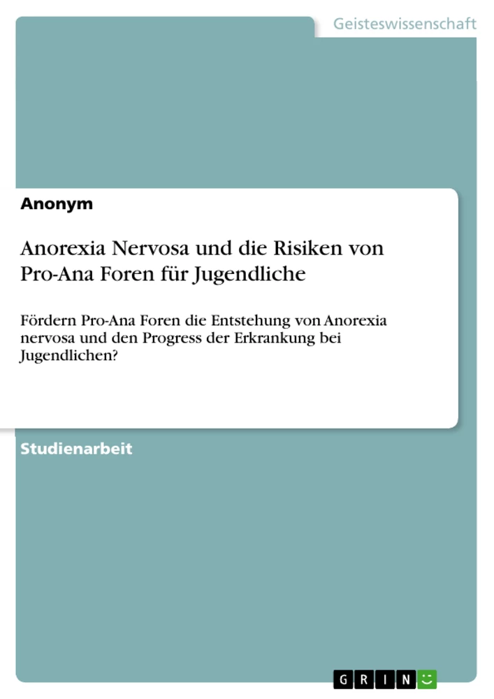 Titel: Anorexia Nervosa und die Risiken von Pro-Ana Foren für Jugendliche