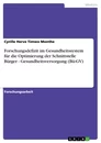 Titel: Forschungsdefizit im Gesundheitssystem für die Optimierung der Schnittstelle  Bürger - Gesundheitsversorgung (Bü-GV)