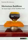 Title: Meritorious-Buddhism. An unseen aspect of the Vassāvāsa-ritual