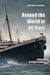 Titel: Around the World in 80 Days: Jules Vernes reloaded