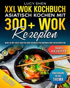Titel: XXL Wok Kochbuch – Asiatisch kochen mit 300+ Wok Rezepten