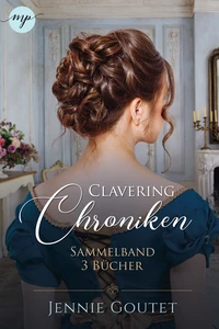 Titel: Die Clavering-Chroniken: Sammelband | Die komplette Regency-Romance-Trilogy