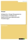 Titel: Erfolgreiches Change-Management in Unternehmen. Strategien zur Implementierung organisationaler Veränderungen