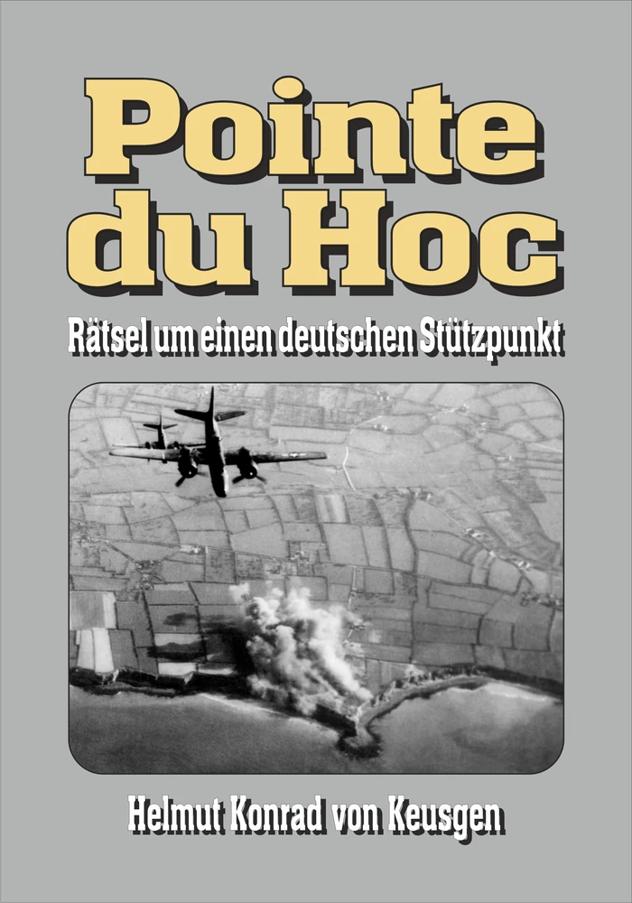 Titel: Pointe du Hoc – Rätsel um einen deutschen Stützpunkt