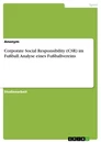 Title: Corporate Social Responsibility (CSR) im Fußball. Analyse eines Fußballvereins