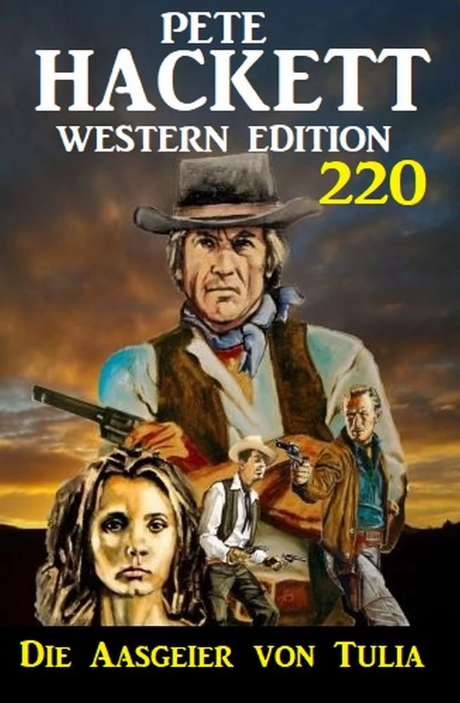 Titel: Die Aasgeier von Tulia: Pete Hackett Western Edition 220