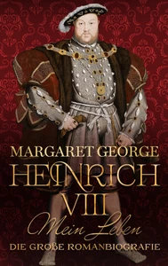 Titel: Heinrich VIII. - Mein Leben