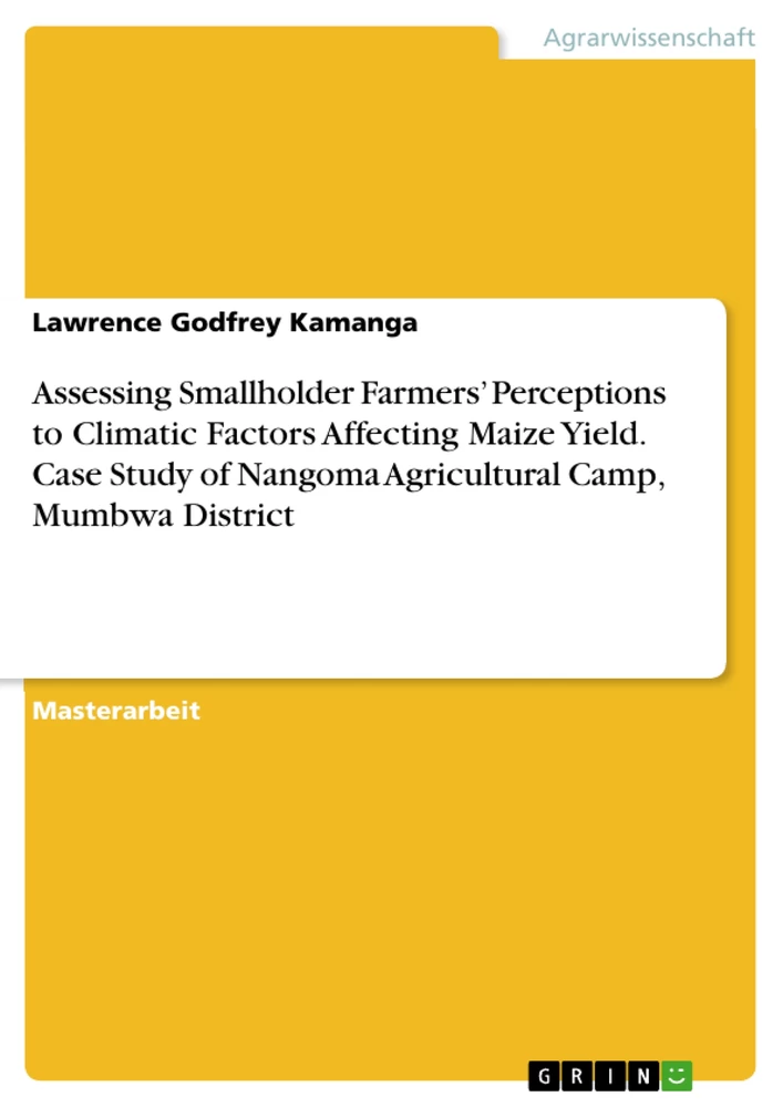 Titel: Assessing Smallholder Farmers’ Perceptions to Climatic Factors Affecting Maize Yield. Case Study of Nangoma Agricultural Camp, Mumbwa District