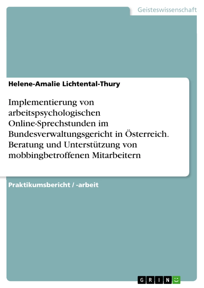 Titre: Implementierung von arbeitspsychologischen Online-Sprechstunden im Bundesverwaltungsgericht in Österreich. Beratung und Unterstützung von mobbingbetroffenen Mitarbeitern