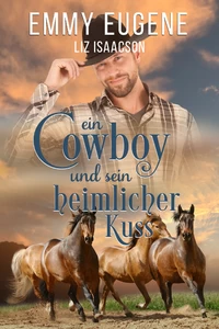 Titel: Ein Cowboy und sein heimlicher Kuss