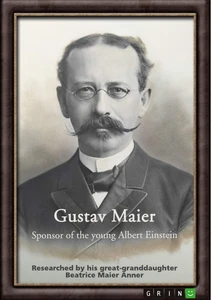 Titel: Gustav Maier. Sponsor of the young Albert Einstein