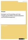Titre: Strategien zur Vermeidung und zum Umgang mit Konflikten. Kommunikations- und Konfliktmanagement