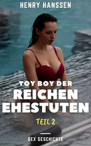 Titel: Toy Boy der reichen Ehestuten: Teil 2