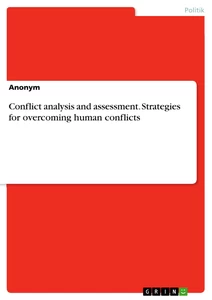 Titre: Conflict analysis and assessment. Strategies for overcoming human conflicts