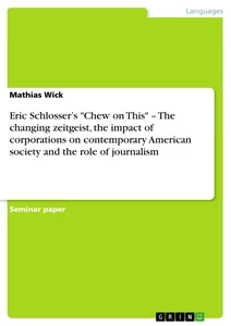 Titre: Eric Schlosser’s "Chew on This" – The changing zeitgeist, the impact of corporations on contemporary American society and the role of journalism